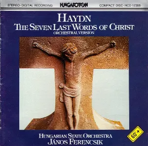 Pochette de The Seven Last Words of Christ (orchestral version) de Nemzeti Filharmonikus zenekar - János Ferencsik - Joseph Haydn