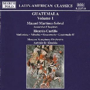 Pochette de Guatemala, Volume 1 de Ricardo Castillo - Manuel Martínez‐Sobral - Antonio de Almeida - Moscow Symphony Orchestra