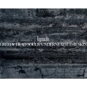 Pochette de GREEDY DEAD SOULS / UNDERNEATH THE SKIN de lynch.