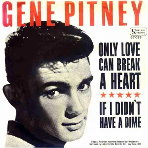 Pochette Only Love Can Break a Heart / If I Didn't Have a Dime (To Play the Jukebox)