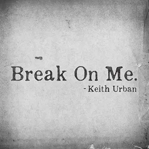 Pochette de Break on Me. de Keith Urban