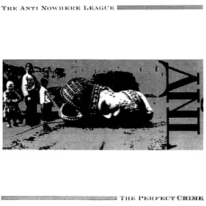 Pochette de The Perfect Crime / Live In Yugoslavia de Anti-Nowhere League