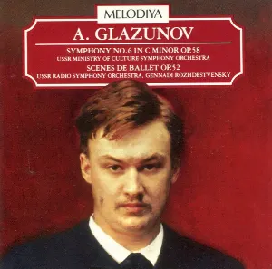Pochette de Symphony No. 6 In C Minor Op. 58 / Scenes De Ballet Op. 52 de Alexander Glazunov - Tchaikovsky Symphony Orchestra - Gennady Rozhdestvensky
