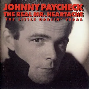 Pochette de The Real Mr. Heartache: The Little Darlin' Years de Johnny Paycheck