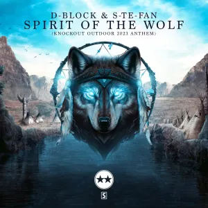 Pochette de Spirit of the Wolf (Knockout Outdoor 2023 Anthem) de D‐Block & S‐te‐Fan