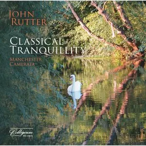 Pochette de Classical Tranquillity de John Rutter - Manchester Camerata