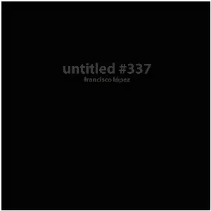 Pochette de Untitled #337 de Francisco López