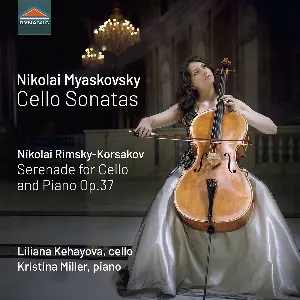 Pochette Myaskovsky: Cello Sonatas / Rimsky-Korsakov: Serenade for Cello and Piano, op. 37