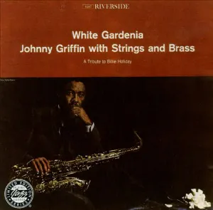 Pochette White Gardenia, Johnny Griffin With Strings and Brass: A Tribute to Billie Holiday