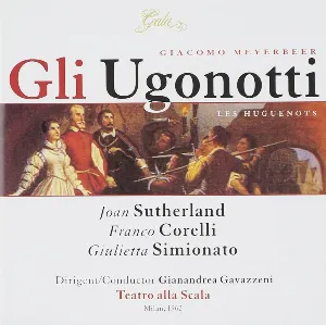 Pochette de Gli Ugonotti (Les Huguenots) de Giulietta Simionato - Franco Corelli - Gianandrea Gavazzeni - Orchestra del Teatro alla Scala di Milano - Joan Sutherland - Giacomo Meyerbeer