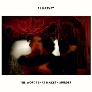 Pochette de The Words That Maketh Murder de PJ Harvey