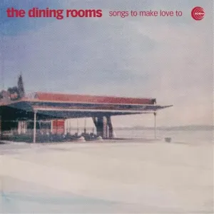 Pochette de Songs to Make Love To de The Dining Rooms