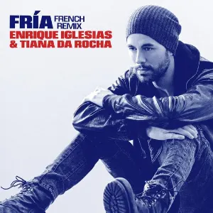 Pochette de Fría (French remix) de Enrique Iglesias - Tianaa