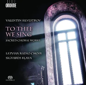 Pochette de To Thee We Sing: Sacred Choral Works de Latvijas Radio koris - Valentyn Sylvestrov