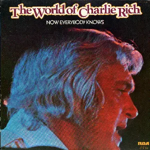 Pochette The World of Charlie Rich: Now Everybody Knows
