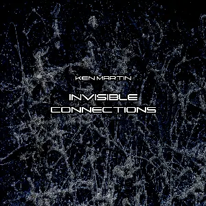 Pochette de Invisible Connections de Ken Martin