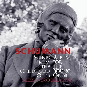 Pochette de Scenes From the Childhood, op. 15 / Album for the Young, op. 68 de Robert Schumann - Alessandro Deljavan