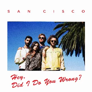 Pochette de Hey, Did I Do You Wrong? de San Cisco
