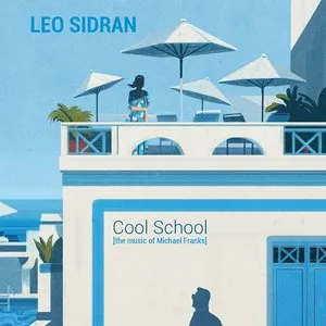 Pochette de Cool School [The Music of Michael Franks] de Leo Sidran