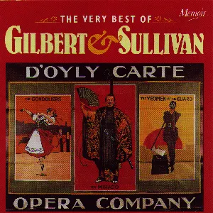 Pochette de The Very Best of Gilbert & Sullivan de Arthur Sullivan - The D’Oyly Carte Opera Company - W.S. Gilbert