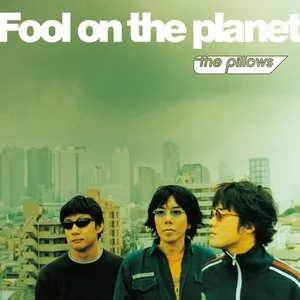 Pochette de Fool on the planet de the pillows