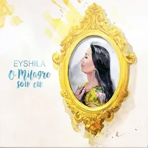 Pochette de O Milagre Sou Eu de Eyshila