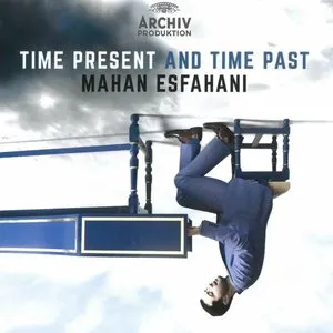 Pochette de Time Present and Time Past de Mahan Esfahani