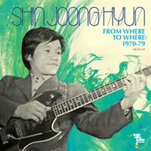 Pochette de From Where to Where: 1970-79 Digital EP de Shin Joong Hyun
