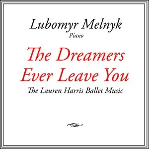 Pochette de The Dreamers Ever Leave You - The Lauren Harris Ballet Music de Lubomyr Melnyk
