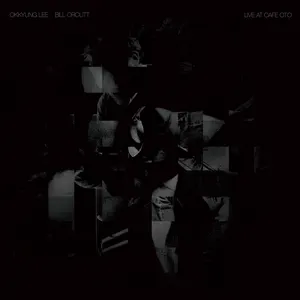 Pochette de Live at Cafe Oto de Bill Orcutt - Okkyung Lee