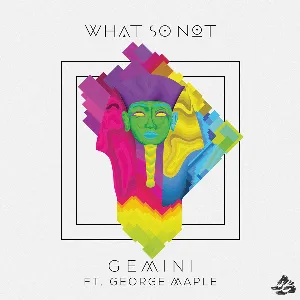 Pochette de Gemini (Ekali remix) de What So Not