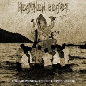 Pochette de The Drowning of the Elephant God de Heathen Beast