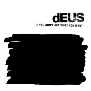 Pochette de If You Don't Get What You Want de dEUS