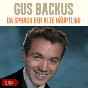Pochette de Da sprach der alte Häuptling: Die Singles A & B Seiten 1960-1961 de Gus Backus