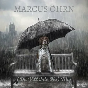 Pochette de (Du vill inte ha) mig de Marcus Öhrn