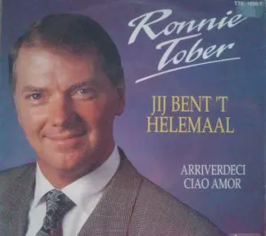 Pochette de Jij bent ’t helemaal / Arriverdeci, ciao amor de Ronnie Tober