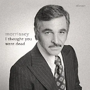 Pochette de I Thought You Were Dead de Morrissey