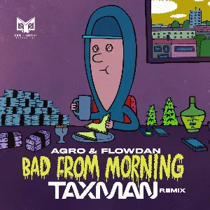 Pochette de Bad From Morning (Taxman remix) de Flowdan