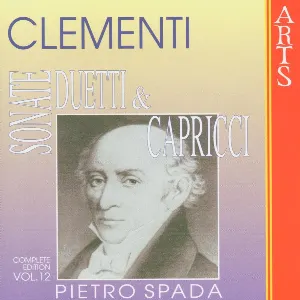 Pochette de Sonate, duetti & capricci: Complete Edition, Volume 12 de Muzio Clementi - Pietro Spada
