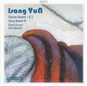 Pochette de Clarinet Quintets 1 & 2 / String Quartet VI de Isang Yun - Eduard Brunner