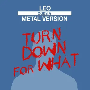 Pochette de Turn Down for What (Metal Version) de Leo Moracchioli