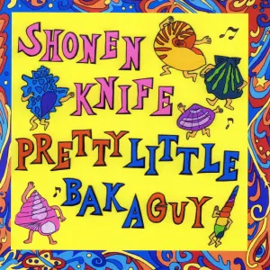 Pochette de PRETTY LITTLE BAKA GUY de Shonen Knife