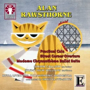 Pochette de Practical Cats / Street Corner Overture / Madame Chrysanthème Ballet Suite de David Lloyd-Jones - Royal Liverpool Philharmonic Orchestra - Alan Rawsthorne