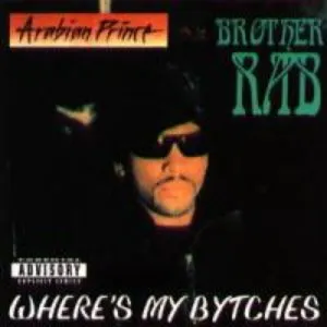 Pochette de Where’s My Bytches de Arabian Prince