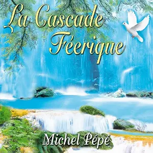 Pochette de La Cascade Féerique de Michel Pépé