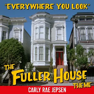 Pochette Everywhere You Look (The Fuller House Theme)