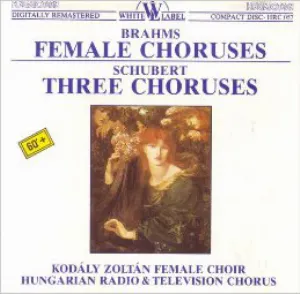 Pochette Brahms: Female Choruses • Schubert: Three Choruses