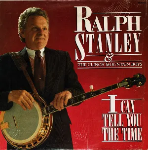 Pochette de I Can Tell You the Time de Ralph Stanley - The Clinch Mountain Boys