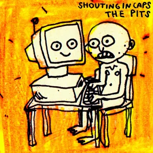 Pochette de SHOUTING IN CAPS de The Pits