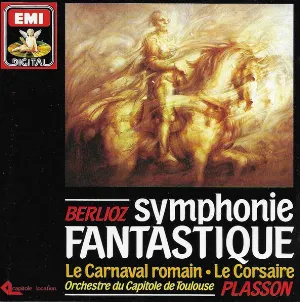 Pochette de Symphonie Fantastique / Carnaval Romain / Le Corsaire de Hector Berlioz - Michel Plasson - Orchestre national du Capitole de Toulouse